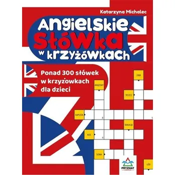 Angielskie słówka w krzyżówkach - Katarzyna Michalec