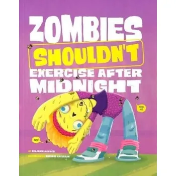 Zombies Shouldn't Exercise After Midnight - Harper, Benjamin