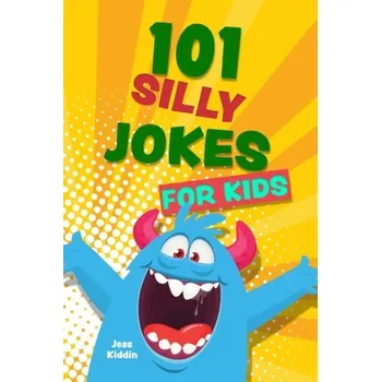 101 Silly Jokes for Kids - Ulysses Press, Editors of