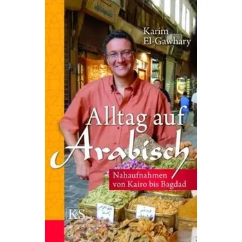 Literární biografie Alltag auf arabisch - Gawhary, Karim El-