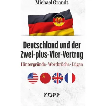 Deutschland und der Zwei-plus-Vier-Vertrag - Grandt, Michael