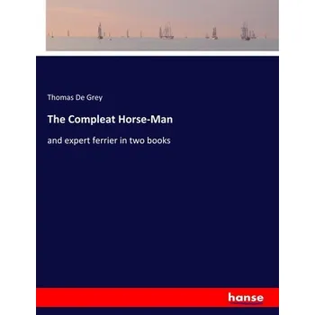 The Compleat Horse-Man - THOMAS GORDON,GREY LEVIS