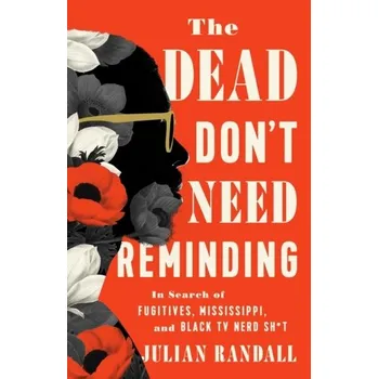 Literární biografie The Dead Don't Need Reminding - Randall, Julian (University of Aberdeen, UK); Sim, Allan J. (University of Aberdeen, UK)