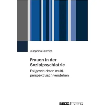 Frauen in der Sozialpsychiatrie - Schmidt, Josephina