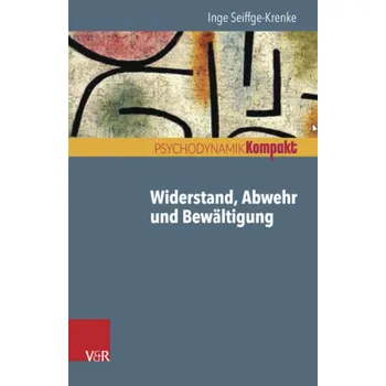 Widerstand, Abwehr und Bewältigung - Seiffge-Krenke, Inge
