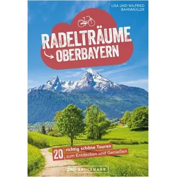 Cestování Radelträume in Oberbayern - Bahnmüller, Wilfried Und Lisa