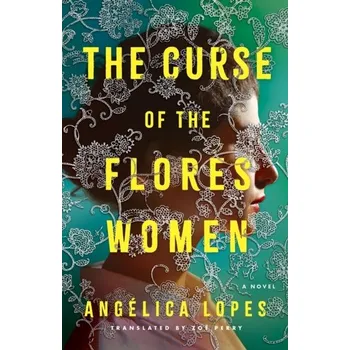 The Curse of the Flores Women - Lopes, Angelica