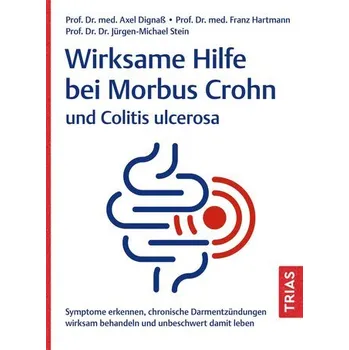 Wirksame Hilfe bei Morbus Crohn und Colitis ulcerosa - Dignaß, Axel