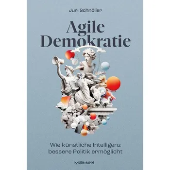 Agile Demokratie - Schnöller, Juri