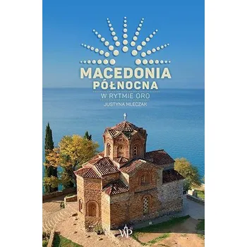 Cestování Macedonia Północna. W rytmie oro - Justyna Mleczak