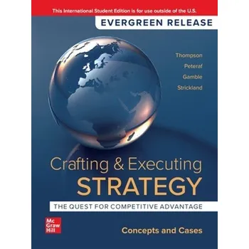 Učebnice Crafting & Executing Strategy: The Quest for Competitive Advantage: Concepts and Cases: 2024 Release ISE - Thompson, Arthur a Peteraf, Margaret a Gamble, John a Strickland, A.