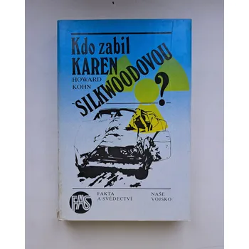 Kdo zabil Karen Silkwoodovou? - ANTIKVARIÁT (Howard Kohn)
