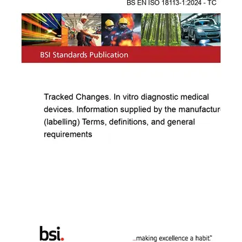 BS EN ISO 18113-1:2024 - TC Tracked Changes. In vitro diagnostic medical devices. Information supplied by the manufacturer (labelling) Terms, definitions, and general requirements Anglicky Tisk