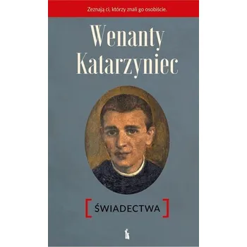 Wenanty Katarzyniec. Świadectwa w.2 - Piotr Żak (red.)