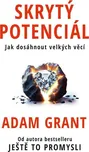 Skrytý potenciál - Adam Grant (2024,…