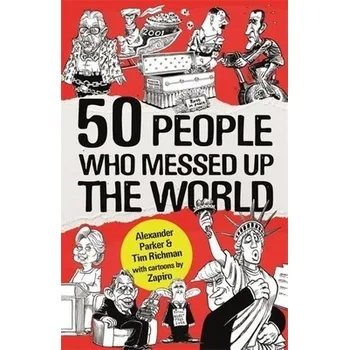 Cizí jazyk 50 People Who Messed up the World - Parker, Alexander a Richman, Tim