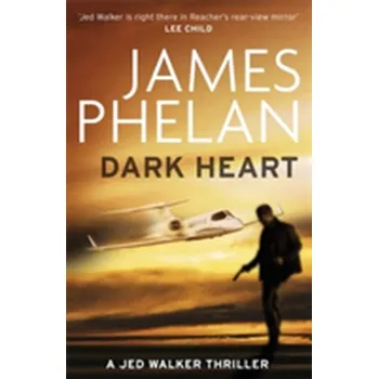Dark Heart - Phelan, James