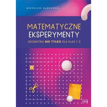 Matematika Matematyczne eksperymenty. Geometria nie tylko.. - Mirosław Dąbrowski