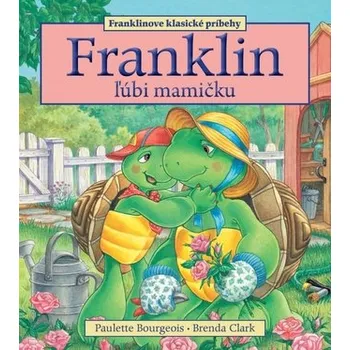 Franklin ľúbi mamičku - Bourgeois Paulette