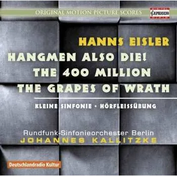 Zahraniční hudba CD Johannes Kalitzke: Hangmen Also Die!, The 400 Million, The Grapes Of Wrath, Kleine Sinfonie, Hörfleissübung 2017 Filmmusik