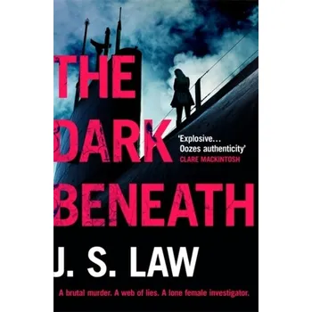 The Dark Beneath - Law, J. S.