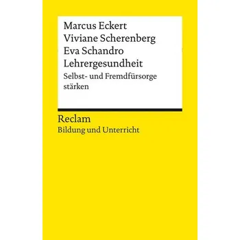 Lehrergesundheit. Selbst- und Fremdfürsorge stärken - Eckert, Marcus