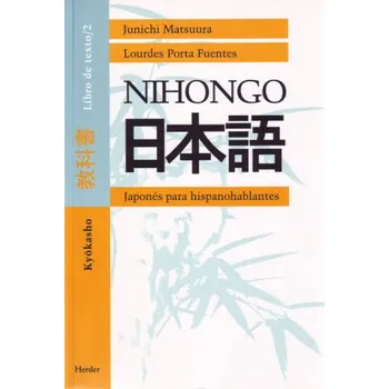 Španělský jazyk Nihongo. Japonés para hispanohablantes : Kyokasho. Libro de texto 2 – Junichi Matsuura,Lourdes Porta Fuentes (ES)