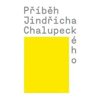 Kniha Příběh Jindřicha Chalupeckého