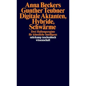 Digitale Aktanten, Hybride, Schwärme - Beckers, Dr Anna; Teubner, Professor Dr Gunther