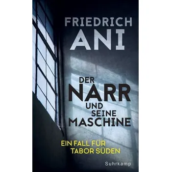 Der Narr und seine Maschine - Ani, Friedrich [DE] (2019, Brožovaná, Suhrkamp Verlag AG)