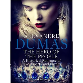 Kniha The Hero of the People: A Historical Romance of Love, Liberty and Loyalty Ekniha