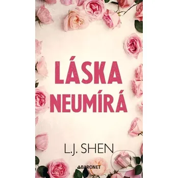 Láska neumírá - L.J. Shen (2024, pevná)