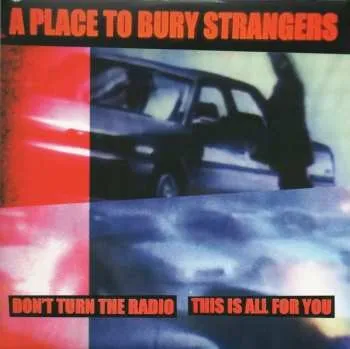 Zahraniční hudba SP A Place To Bury Strangers: Don't Turn The Radio / This Is All For You CLR | LTD 2024 White Coloured Vinyl Limited Edition