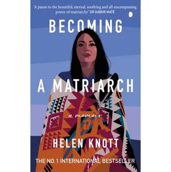 Becoming a Matriarch - Knott, Helen