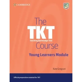 Cizí jazyk The TKT Course Young Learners Module - Gregson, Kate
