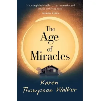 Age of Miracles - Walker, Karen Thompson