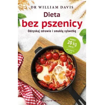 Dieta bez pszenicy. Jak pozbyć się pszennego... - William Davis