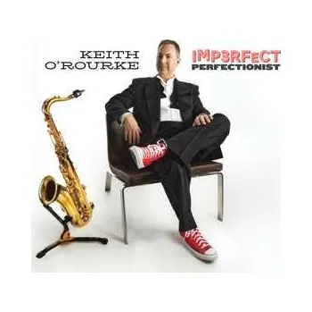 Zahraniční hudba CD Keith O'Rourke: Imperfect Perfectionist 2023