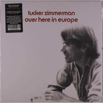 Zahraniční hudba LP Tucker Zimmerman: Over Here In Europe 2023 50th Anniversary Vinyl