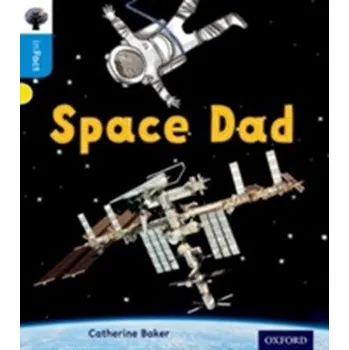 Oxford Reading Tree inFact: Oxford Level 3: Space Dad - Baker, Catherine