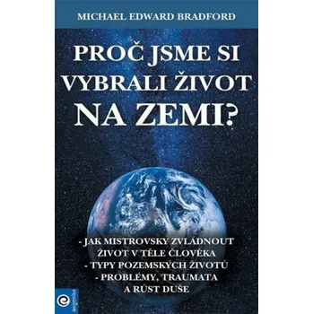 Proč jsme si vybrali život na Zemi? - Michael Bradford