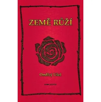 Země růží - Ondřej Ušel