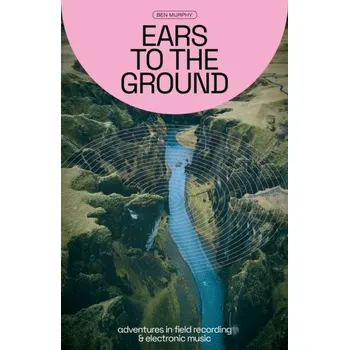 Ears To The Ground - Warsinske, John; Graff, Mark; Henry, Kevin; Hoover, Christopher; Malisow, Ben; Murphy, Sean; Oakes, Charles; Pajari, Geo
