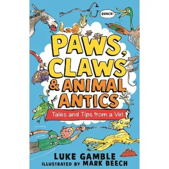 Učebnice Paws, Claws and Animal Antics: Tales and Tips from a Vet - Gamble, Luke