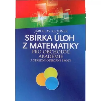 Přírodní věda Sbírka úloh z matematiky pro obchodní akademie Klodner 5163