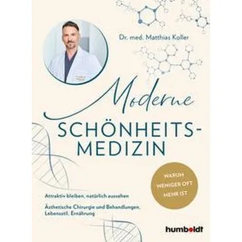 Moderne Schönheits-Medizin - Koller, Matthias