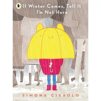 Kniha If Winter Comes, Tell It I'm Not Here - Ciraolo, Simona [EN] (2022, Brožovaná, Walker Books Ltd)