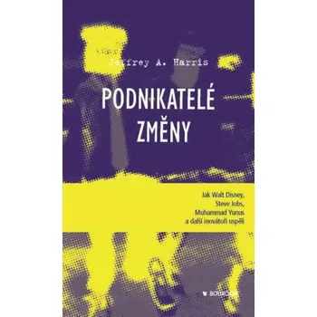 Podnikatelé změny - Harris Jeffrey A.