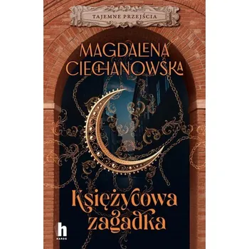 Księżycowa zagadka. Tajemne przejścia - Magdalena Ciechanowska