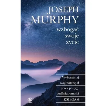 Osobní rozvoj Wzbogać swoje życie. Wykorzystaj swój potencjał przez potęgę podświadomości wyd. 2024 - Joseph Murphy